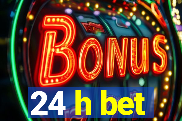 24 h bet